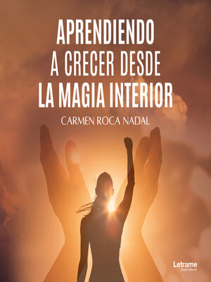 cover image of Aprendiendo a crecer desde la magia interior
